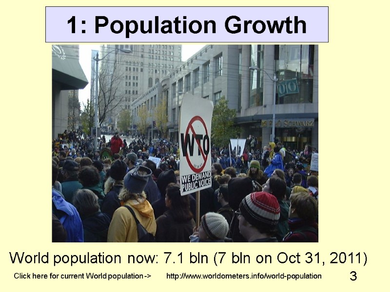 3 1: Population Growth World population now: 7.1 bln (7 bln on Oct 31,